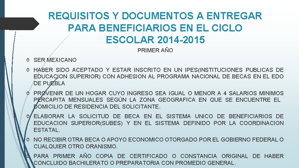 REQUISITOS Y DOCUMENTOS A ENTREGAR PARA BENEFICIARIOS EN EL CICLO ESCOLAR 2014 -2015 PRIMER