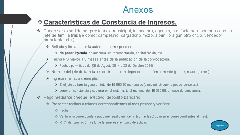 Anexos Características de Constancia de Ingresos. Puede ser expedida por presidencia municipal, inspectora, agencia,