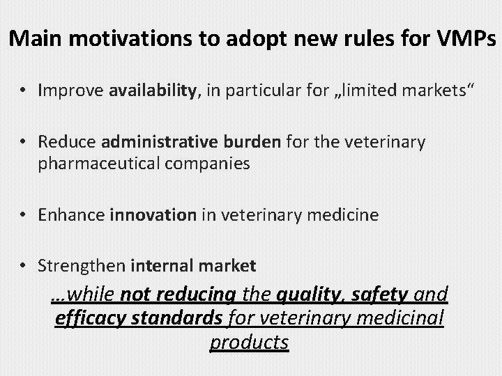 Main motivations to adopt new rules for VMPs • Improve availability, in particular for