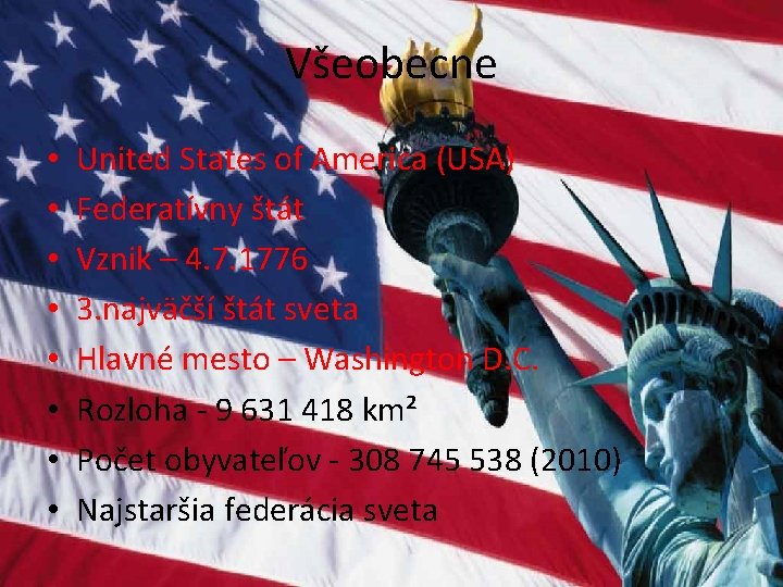 Všeobecne • • United States of America (USA) Federatívny štát Vznik – 4. 7.