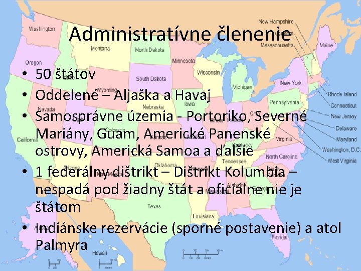 Administratívne členenie • 50 štátov • Oddelené – Aljaška a Havaj • Samosprávne územia