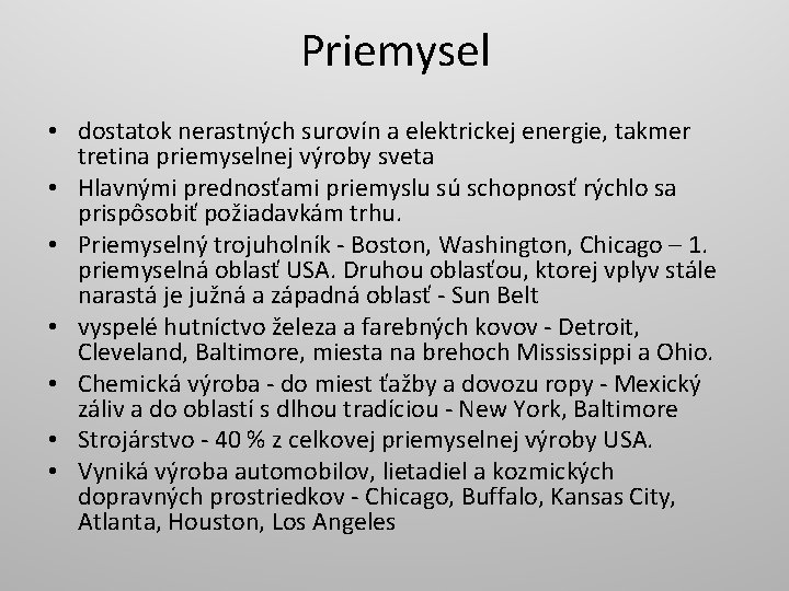 Priemysel • dostatok nerastných surovín a elektrickej energie, takmer tretina priemyselnej výroby sveta •