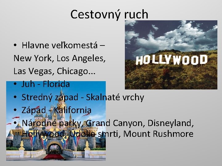 Cestovný ruch • Hlavne veľkomestá – New York, Los Angeles, Las Vegas, Chicago. .