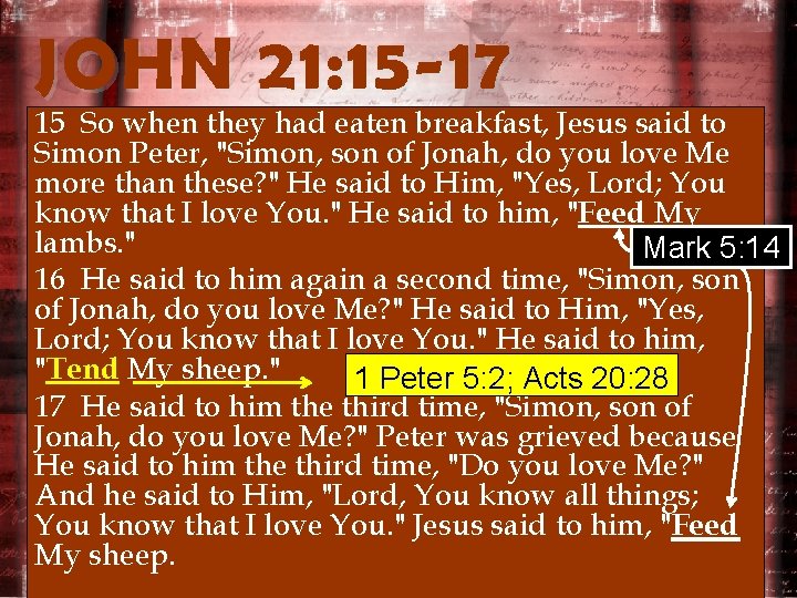 JOHN 21: 15 -17 15 So when they had eaten breakfast, Jesus said to