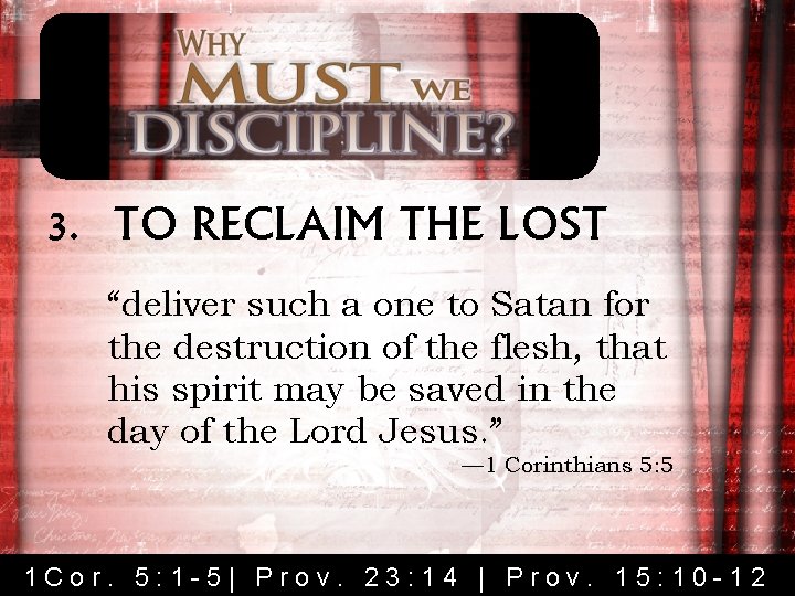 3. TO RECLAIM THE LOST “deliver such a one to Satan for the destruction