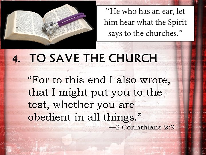 4. TO SAVE THE CHURCH “For to this end I also wrote, that I