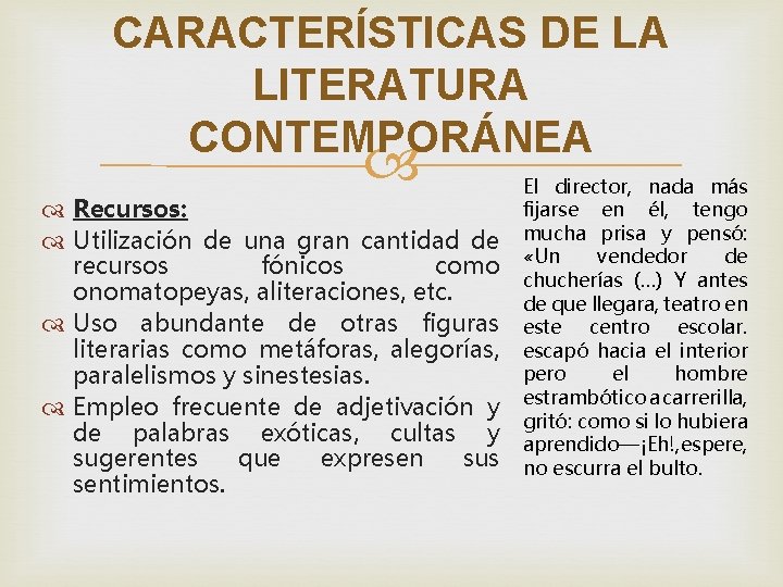 CARACTERÍSTICAS DE LA LITERATURA CONTEMPORÁNEA Recursos: Utilización de una gran cantidad de recursos fónicos