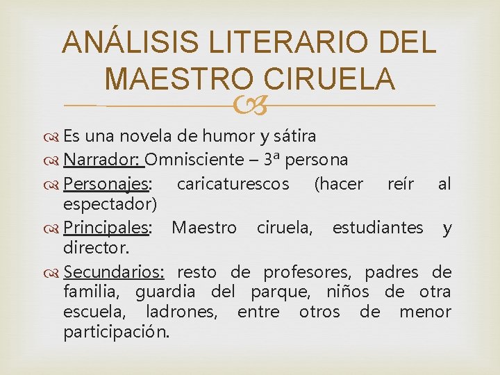 ANÁLISIS LITERARIO DEL MAESTRO CIRUELA Es una novela de humor y sátira Narrador: Omnisciente