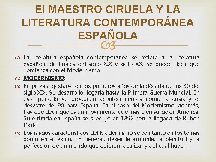 El MAESTRO CIRUELA Y LA LITERATURA CONTEMPORÁNEA ESPAÑOLA La literatura española contemporánea se refiere