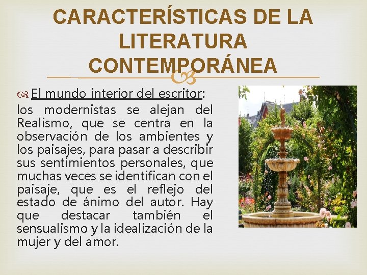 CARACTERÍSTICAS DE LA LITERATURA CONTEMPORÁNEA El mundo interior del escritor: los modernistas se alejan