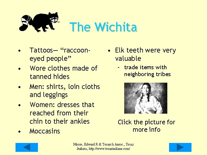 The Wichita • • • Tattoos— “raccooneyed people” Wore clothes made of tanned hides