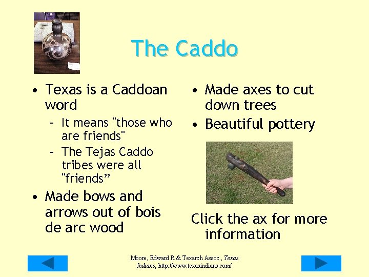 The Caddo • Texas is a Caddoan word – It means "those who are