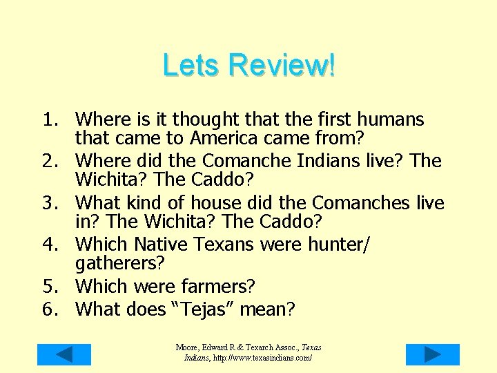 Lets Review! 1. Where is it thought that the first humans that came to