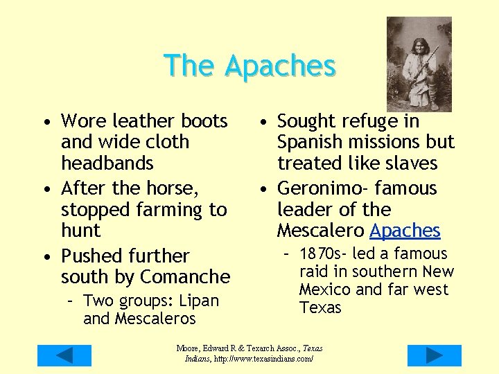 The Apaches • Wore leather boots and wide cloth headbands • After the horse,