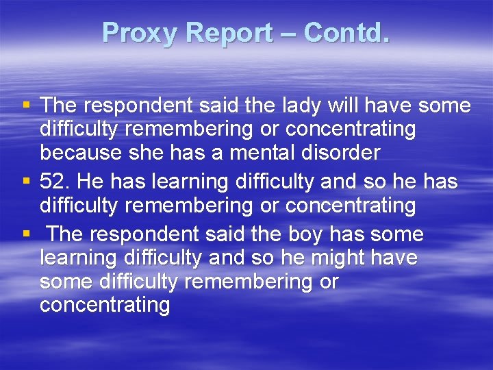 Proxy Report – Contd. § The respondent said the lady will have some difficulty