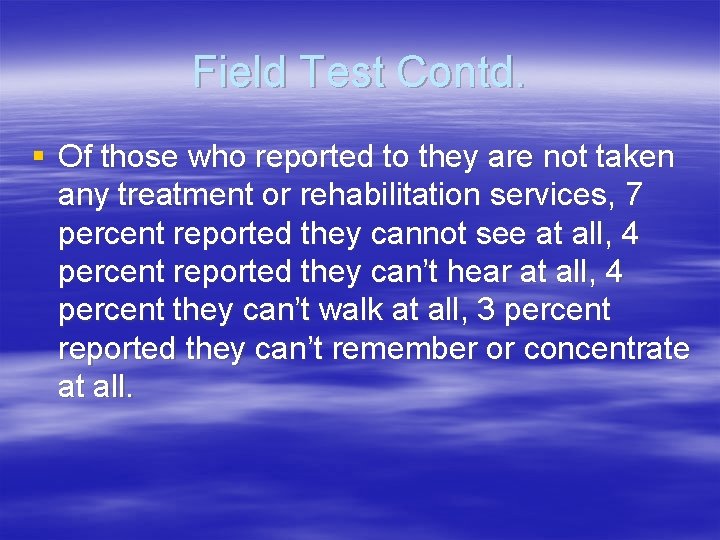 Field Test Contd. § Of those who reported to they are not taken any