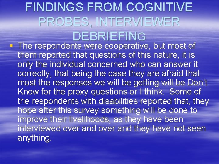 FINDINGS FROM COGNITIVE PROBES, INTERVIEWER DEBRIEFING § The respondents were cooperative, but most of