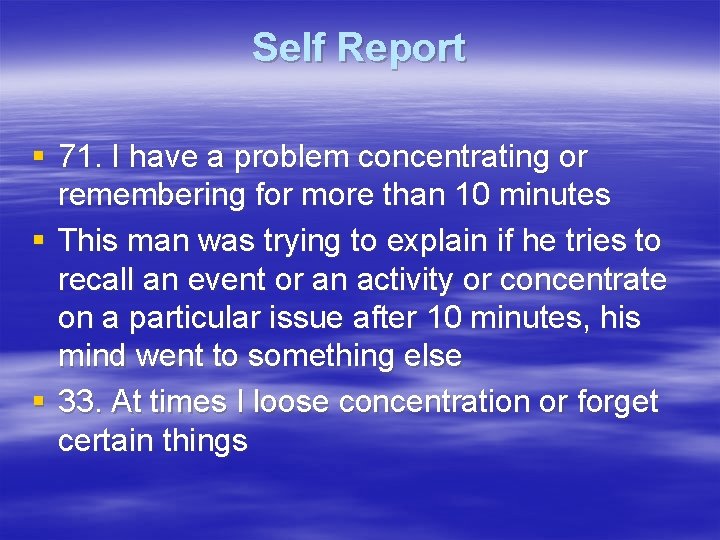 Self Report § 71. I have a problem concentrating or remembering for more than