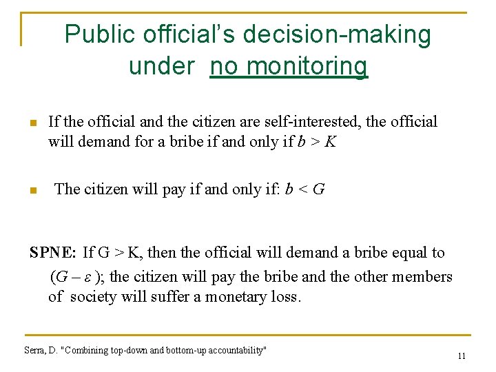 Public official’s decision-making under no monitoring n n If the official and the citizen