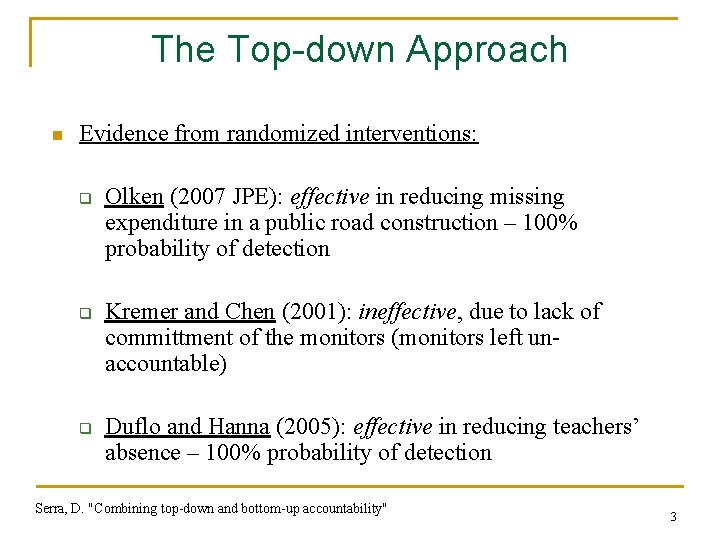 The Top-down Approach n Evidence from randomized interventions: q q q Olken (2007 JPE):