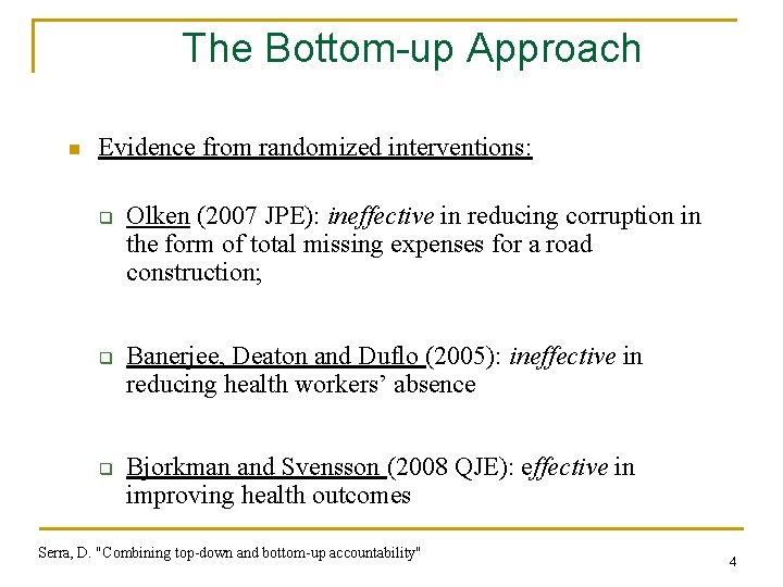 The Bottom-up Approach n Evidence from randomized interventions: q q q Olken (2007 JPE):