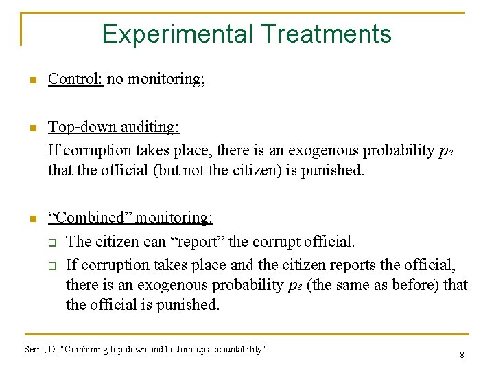 Experimental Treatments n Control: no monitoring; n Top-down auditing: If corruption takes place, there