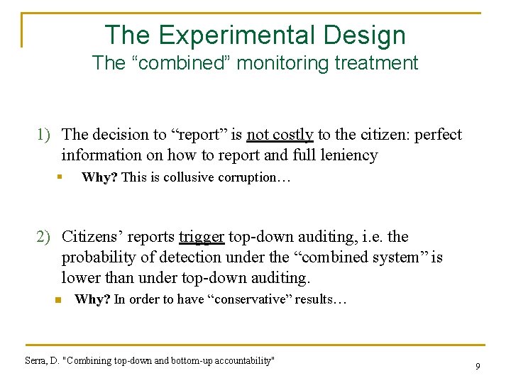 The Experimental Design The “combined” monitoring treatment 1) The decision to “report” is not