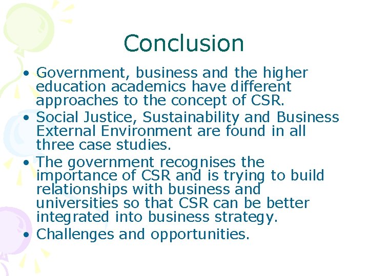 Conclusion • Government, business and the higher education academics have different approaches to the