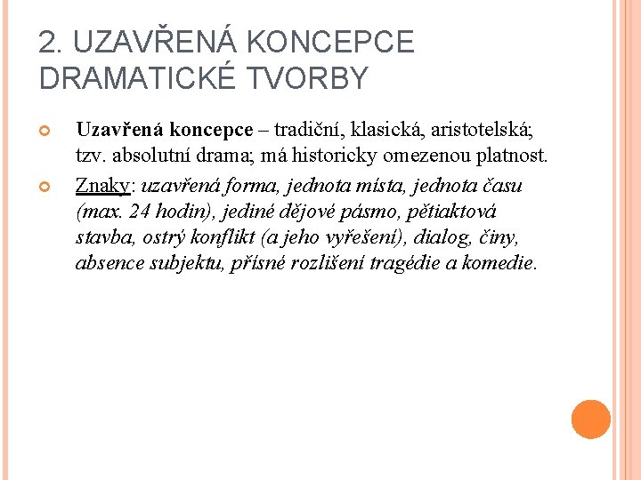 2. UZAVŘENÁ KONCEPCE DRAMATICKÉ TVORBY Uzavřená koncepce – tradiční, klasická, aristotelská; tzv. absolutní drama;