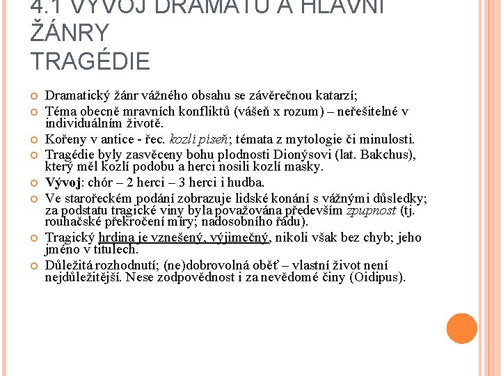 4. 1 VÝVOJ DRAMATU A HLAVNÍ ŽÁNRY TRAGÉDIE Dramatický žánr vážného obsahu se závěrečnou