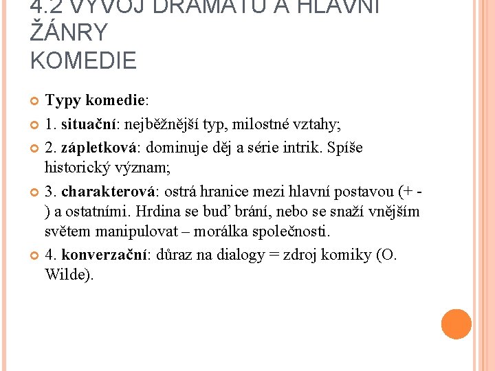 4. 2 VÝVOJ DRAMATU A HLAVNÍ ŽÁNRY KOMEDIE Typy komedie: 1. situační: nejběžnější typ,