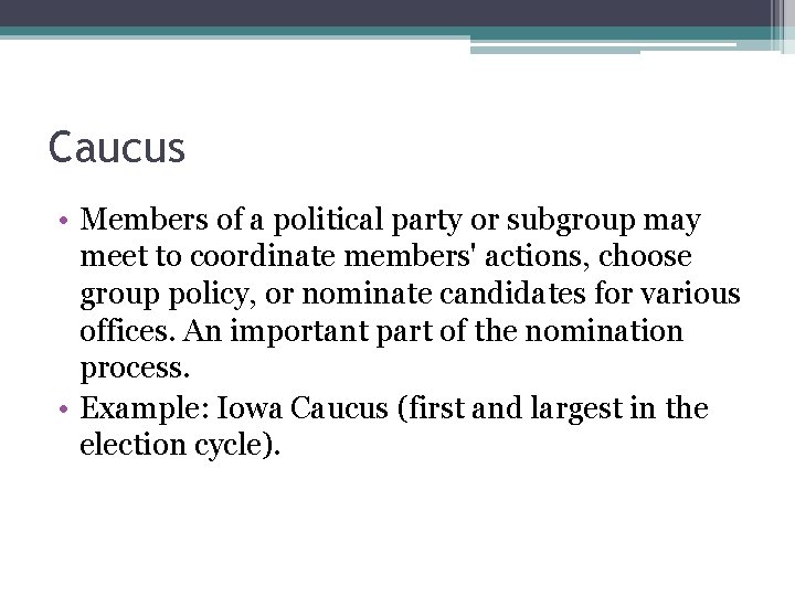 Caucus • Members of a political party or subgroup may meet to coordinate members'