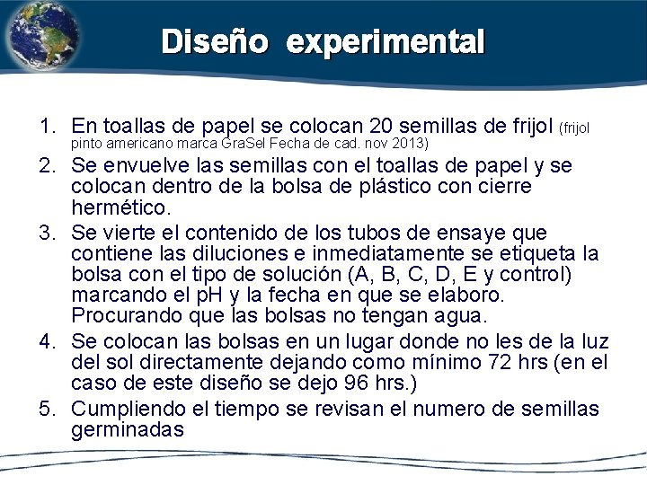 Diseño experimental 1. En toallas de papel se colocan 20 semillas de frijol (frijol