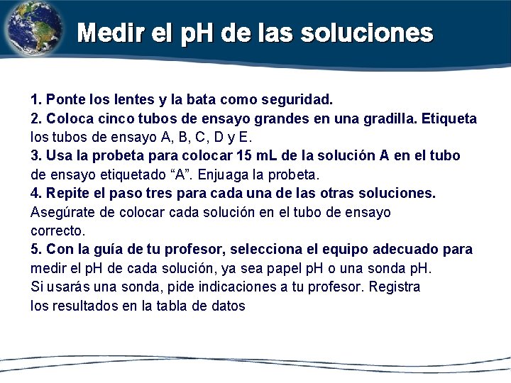 Medir el p. H de las soluciones 1. Ponte los lentes y la bata