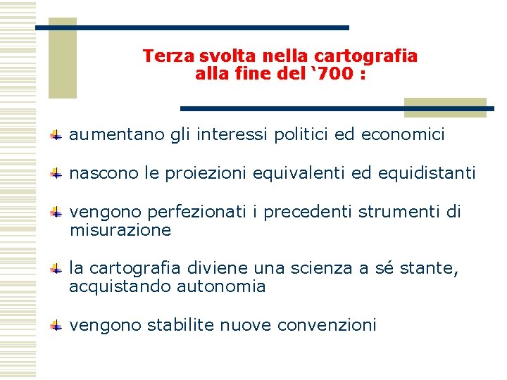 Terza svolta nella cartografia alla fine del ‘ 700 : aumentano gli interessi politici