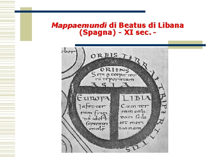 Mappaemundi di Beatus di Libana (Spagna) - XI sec. - 