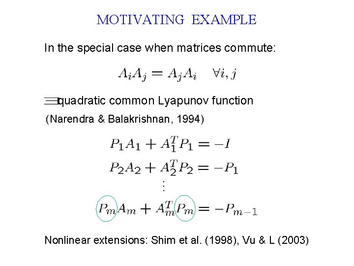 MOTIVATING EXAMPLE In the special case when matrices commute: quadratic common Lyapunov function (Narendra