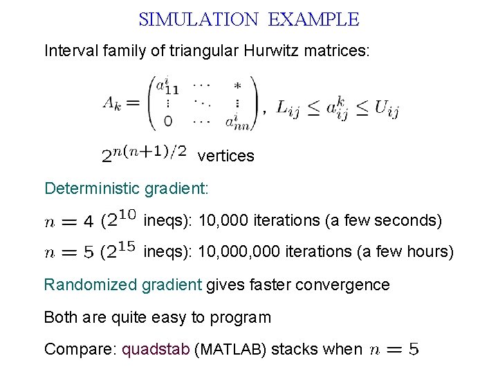 SIMULATION EXAMPLE Interval family of triangular Hurwitz matrices: vertices Deterministic gradient: ( ineqs): 10,