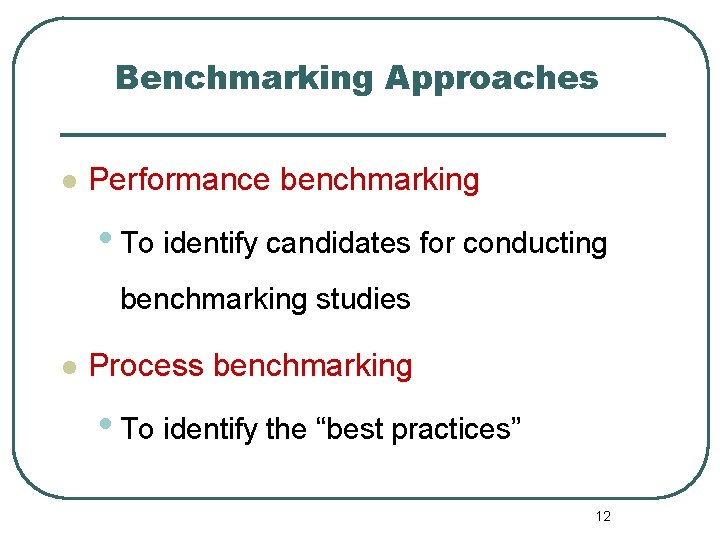 Benchmarking Approaches l Performance benchmarking • To identify candidates for conducting benchmarking studies l