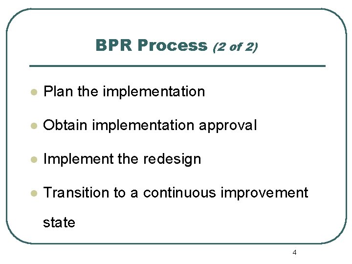 BPR Process (2 of 2) l Plan the implementation l Obtain implementation approval l