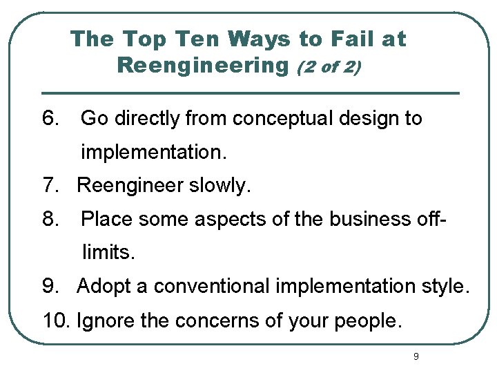 The Top Ten Ways to Fail at Reengineering (2 of 2) 6. Go directly