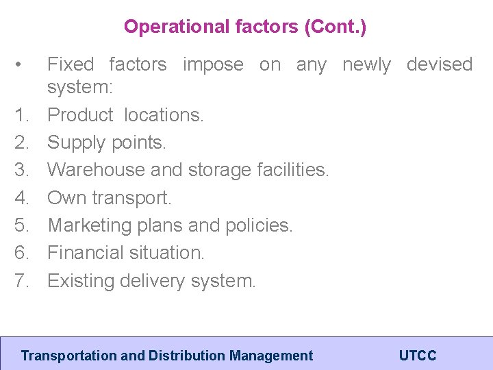 Operational factors (Cont. ) • 1. 2. 3. 4. 5. 6. 7. Fixed factors