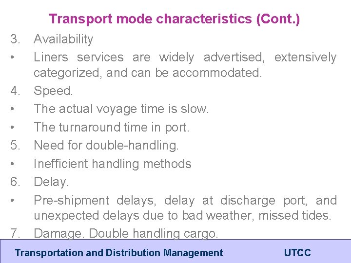 Transport mode characteristics (Cont. ) 3. Availability • Liners services are widely advertised, extensively
