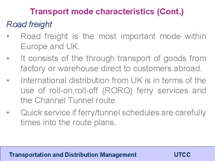 Transport mode characteristics (Cont. ) Road freight • Road freight is the most important
