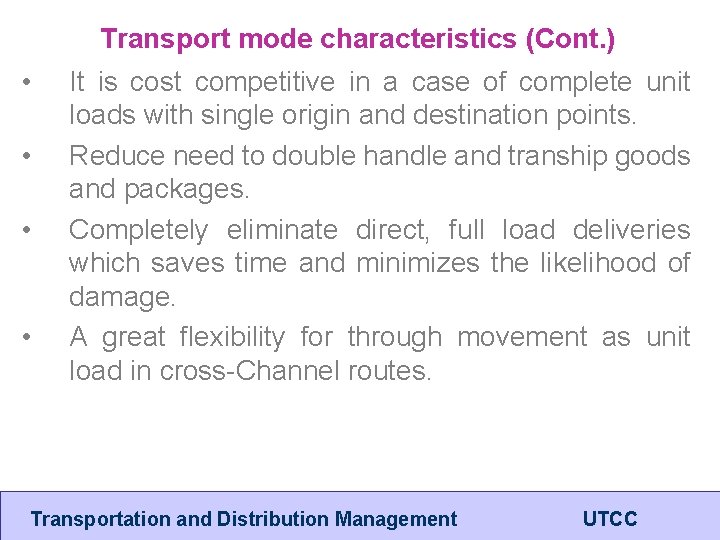 Transport mode characteristics (Cont. ) • • It is cost competitive in a case