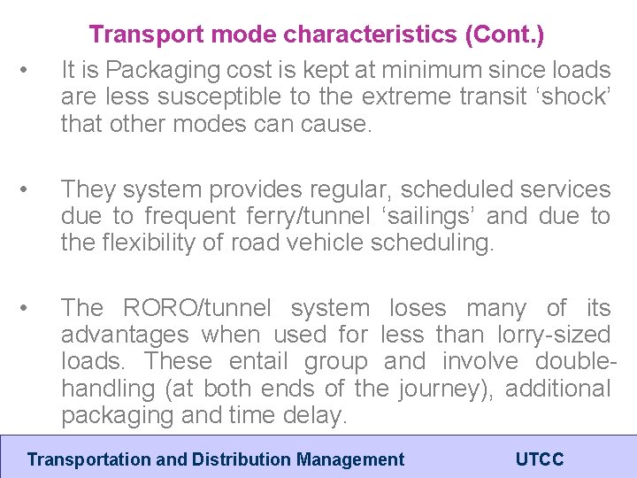  • Transport mode characteristics (Cont. ) It is Packaging cost is kept at