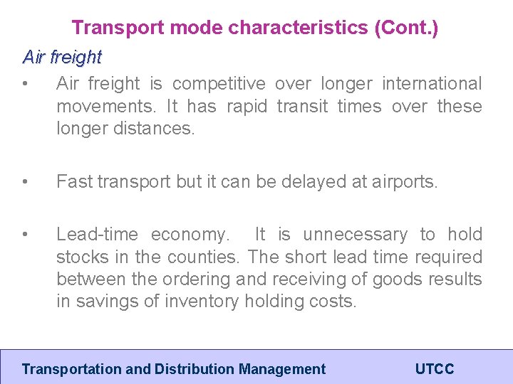 Transport mode characteristics (Cont. ) Air freight • Air freight is competitive over longer