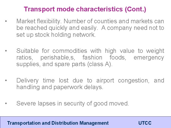 Transport mode characteristics (Cont. ) • Market flexibility. Number of counties and markets can