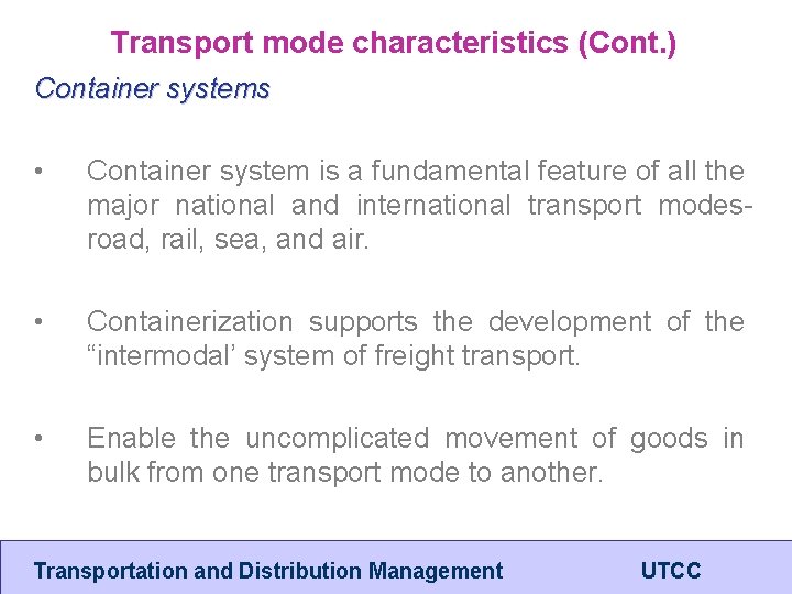 Transport mode characteristics (Cont. ) Container systems • Container system is a fundamental feature