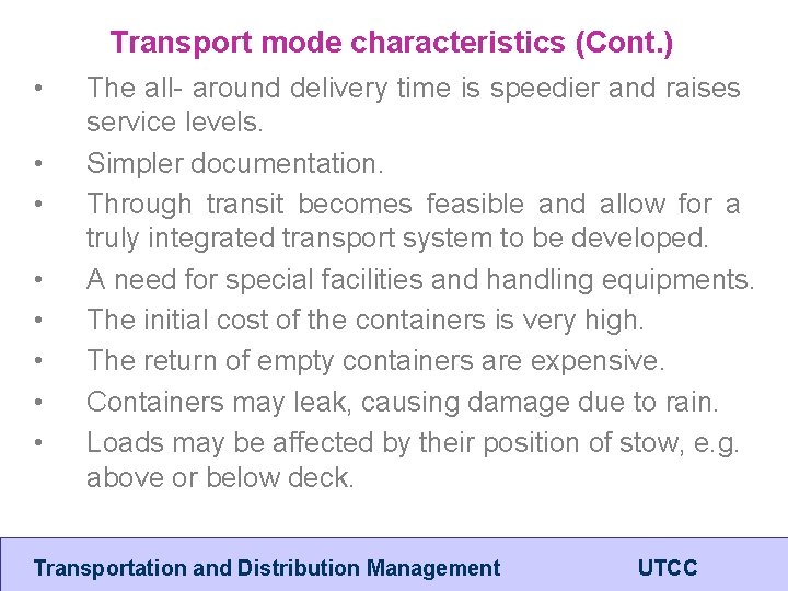 Transport mode characteristics (Cont. ) • • The all- around delivery time is speedier